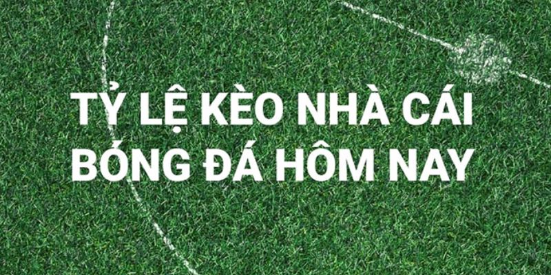 Bảng Tỷ Lệ Kèo Nhà Cái Bảng Tỷ Lệ Kèo Nhà Cái Là Gì?